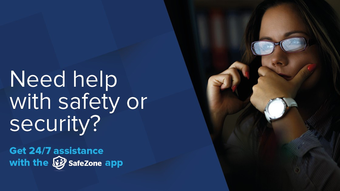 Need help with safety or security? Get 24/7 assistance with the SafeZone app.