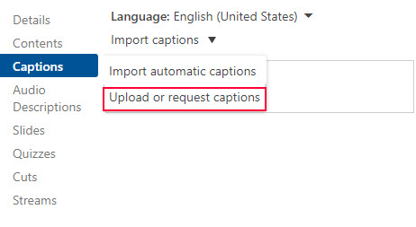Click captions on menu, select upload or request captions