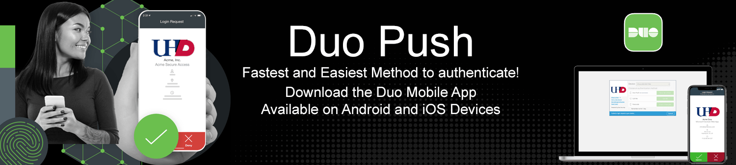 Duo Push Fastest and Easiest Method to Authenticate! Download the Duo Mobile App. Available on Android and iOS Devices.