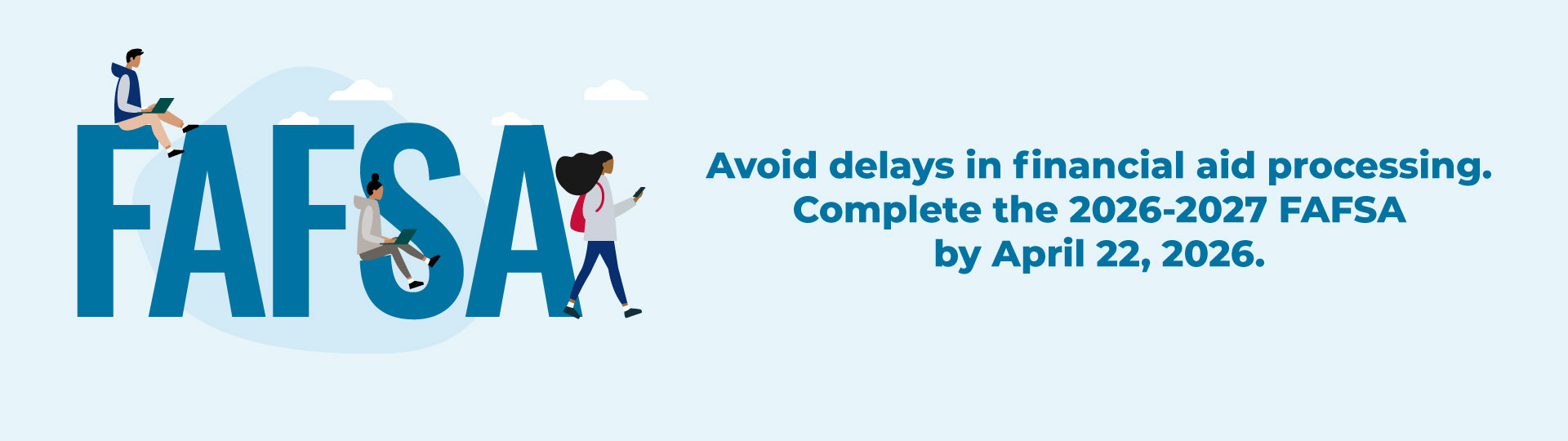 2020-2027 FAFSA Notification. Complete application to avoid delays in processing.