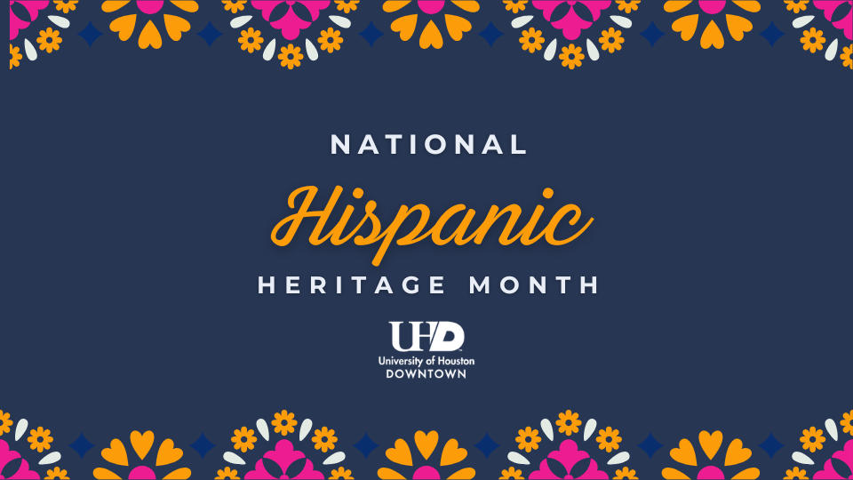 National Hispanic Heritage Month with UHD logo underneath it with orange, and violet flowers 
