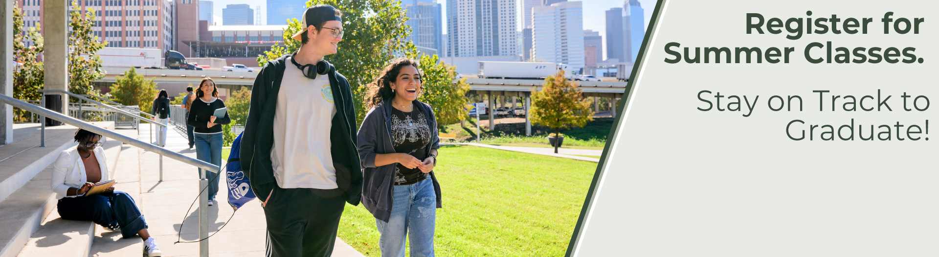 Register for Summer Classes. Stay on Track to Graduate!