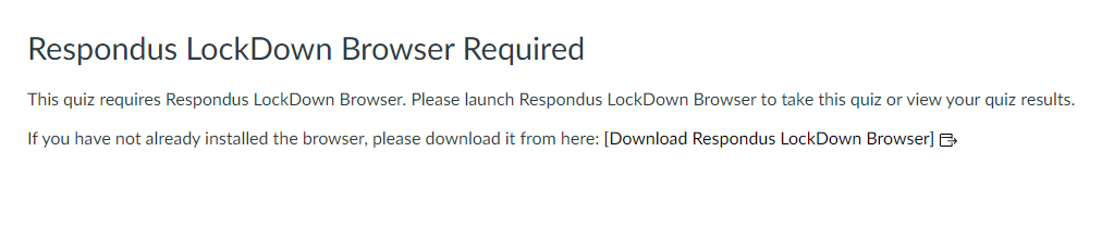 Message: This quiz requires Respondus LockDown Browser. Pleas launch Resondus LockDown Browser to take this quiz or view results